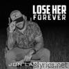 Lose Her Forever - Single