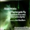 The Angels Fly because they take themselves lightly (feat. Alan Watts) - Single