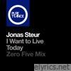 I Want to Live Today (Zero Five Mix) - Single