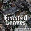 Frosted Leaves - EP
