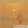 Let 'Em Go - Single