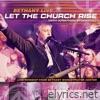 Bethany Live: Let the Church Rise (Live)