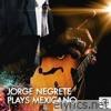 Jorge Negrete Plays Mexicano