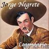 Jorge Negrete Legendario