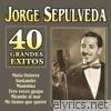 Jorge Sepúlveda - 40 Grandes Éxitos