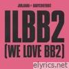 ILBB2 (We love BB2) [feat. BabyChiefDoit] - Single