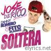 Jose De Rico - Soltera (feat. Danny Romero & Fito Blanko) - Single