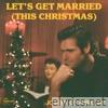 Let's Get Married (This Christmas) - Single