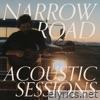 Narrow Road — Acoustic Sessions