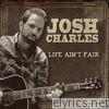 Josh Charles - Life Ain't Fair - Single