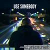 Use Somebody - Single