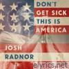 Don't Get Sick This Is America - Single