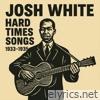 Hard Times Songs - Josh White 1933-1935