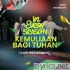 In Every Season / Kemuliaan Bagi Tuhan (Live) - EP