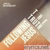 Following Jesus - The Truth - EP
