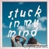 Stuck in My Mind - Single