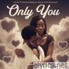Only You (feat. Namhla Mbawuli, Chymamusique & Mizz) - Single