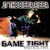 Jt The Bigga Figga - Game Tight