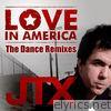 Jtx - Love In America (The Dance Remixes) - Single