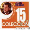 Juan Pardo - 15 de Coleccion: Juan Pardo