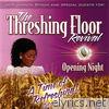 The Threshing Floor Revival: Opening Night