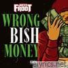 Wrong Bish Money - Single
