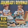 Jughead's Revenge - 13 Kiddie Favorites