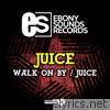 Walk On By / Juice - Single
