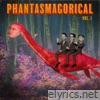 Phantasmagorical Vol. 1