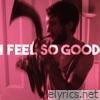 I Feel So Good - EP