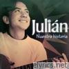 Julian - Nuestra Historia