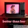 Better Than Her - Single