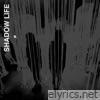 Shadow Life - Single
