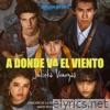 A Dónde Va El Viento (Canción de la Serie Original de Prime) - Single