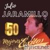 50 Mejores Éxitos de Julio Jaramillo