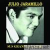 Julio Jaramillo - Sus Grandes Éxitos