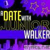 A Date with Junior Walker