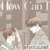 How Can I (Secret Relationships) - Single