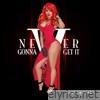 Never Gonna Get It - Single