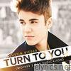 Justin Bieber - Turn to You (Mother's Day Dedication) - Single