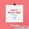 Don't Know You (feat. Jake Miller) [Remixes] - Single