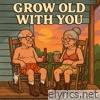 Grow Old With You - Single