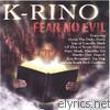 K-rino - Fear No Evil