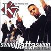 K7 - Swing Batta Swing!