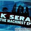 K Sera - The Machinist - EP