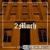 2 Much - Single