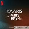 Kaaris - Le roi des ombres (Extrait de la BO 'Le roi des ombres') - Single