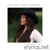 A Life That's Good - Single