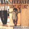 Kamedah - Don't Act Like (She Is Just a Friend) - Single