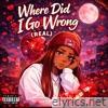 Where Did I Go Wrong? (REAL) - Single